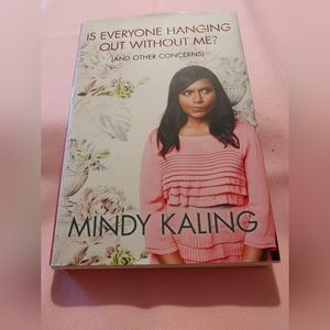 Mindy Kaling- Is Everyone Hanging Out Without Me? (And Other Concerns) Hardcover